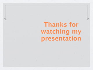 Thanks for
watching my
presentation
 