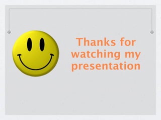 Thanks for
watching my
presentation
 