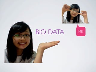 BIO DATA   ME!
 