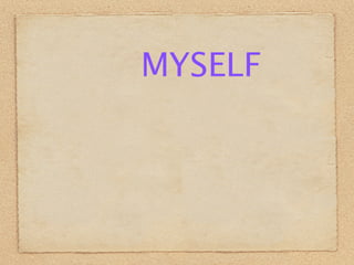 MYSELF
 