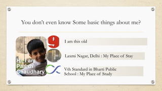 You don’t even know Some basic things about me?
 