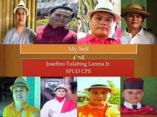 Josefino Tulabing Larena Jr. 
SPUD CPE 
 