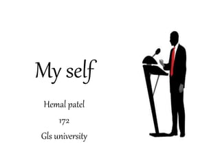 My self
Hemal patel
172
Gls university
 