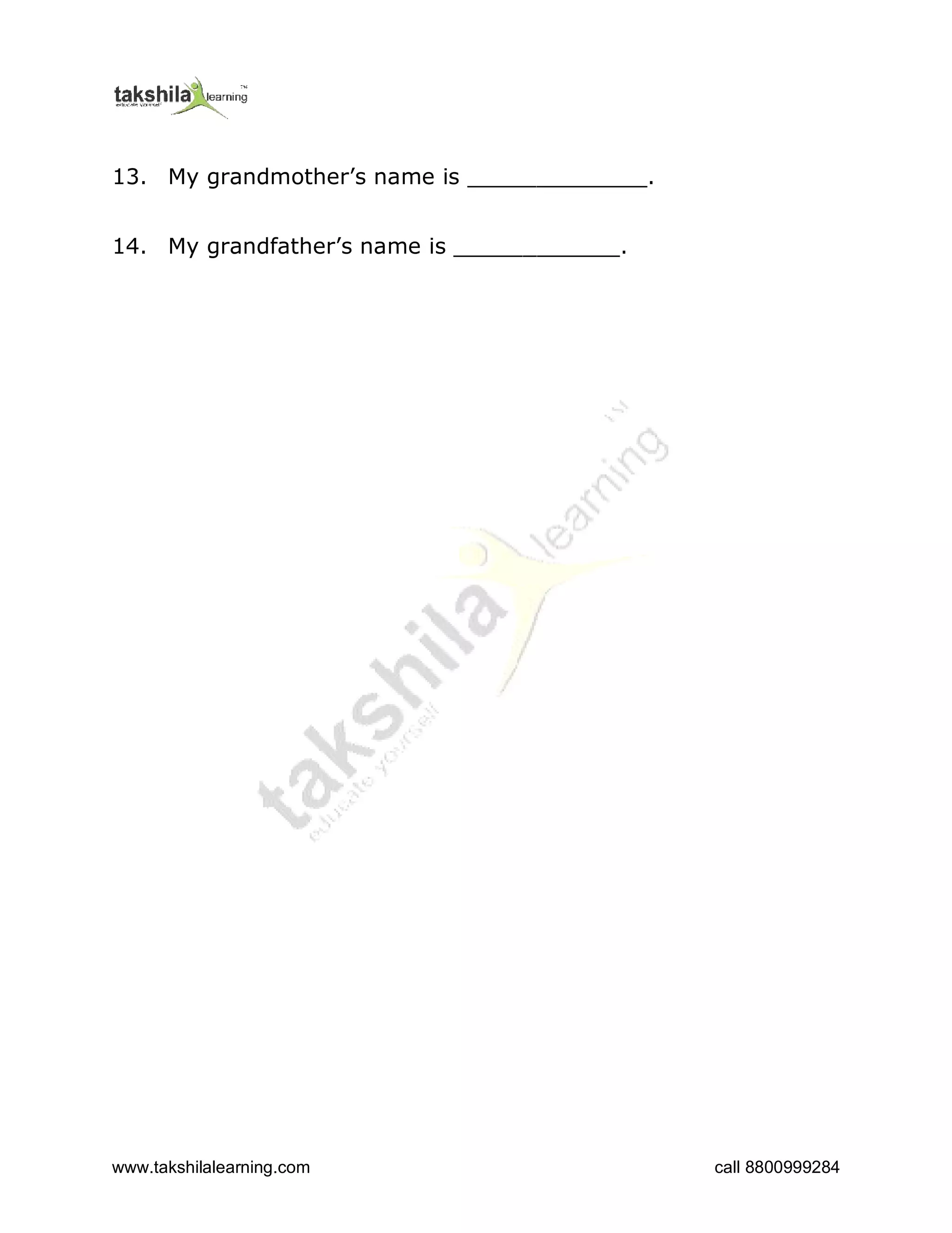 www.takshilalearning.com call 8800999284
13. My grandmother’s name is _____________.
14. My grandfather’s name is ____________.