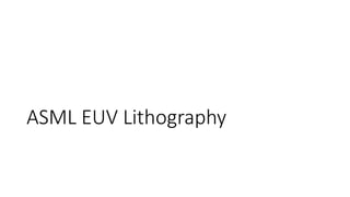 ASML EUV Lithography
 