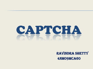 CAPTCHA RavindraShetty            4NM09MCA60 