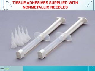 *Image via Bing 
TISSUE ADHESIVES SUPPLIED WITH 
NONMETALLIC NEEDLES 
 