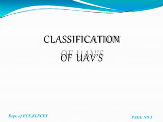 Dept. of ECE,KLECET PAGE NO 5
CLASSIFICATION
OF UAV’S
 