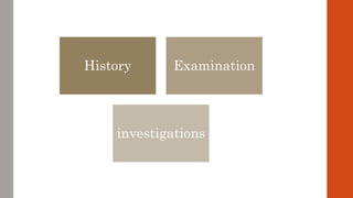 History Examination
investigations
 