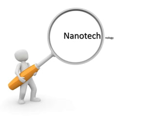 Nanotech nology
 