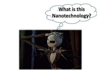 What is this
Nanotechnology?
 