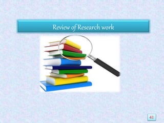 Review of Research work
41
 