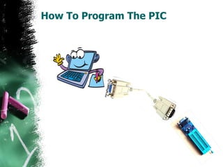 How To Program The PIC  