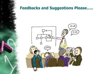 Feedbacks and Suggestions Please….. 