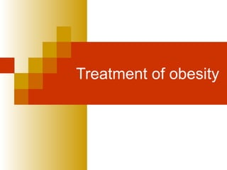 Treatment of obesity
 