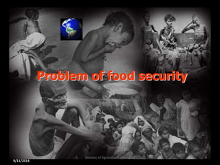 Problem of food security
9/11/2014
4
Division of Agricultural Chemicals
 
