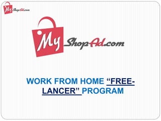 WORK FROM HOME “FREE-
LANCER” PROGRAM
 
