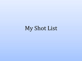 My Shot List

 
