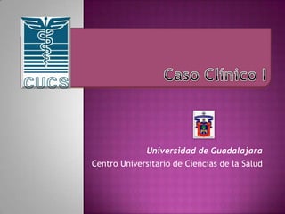 Universidad de Guadalajara
Centro Universitario de Ciencias de la Salud
 
