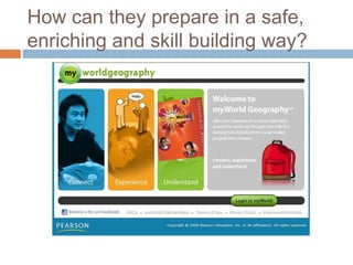 How can they prepare in a safe, enriching and skill building way?
