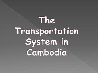 The Transportation System in              Cambodia