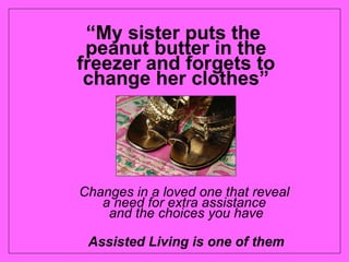 “ My sister puts the  peanut butter in the freezer and forgets to change her clothes” ,[object Object],[object Object]