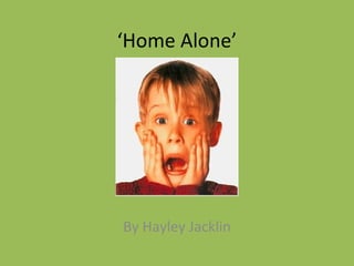 ‘ Home Alone’ By Hayley Jacklin 