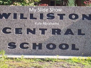 My Slide Show Kyle Abrahams 
