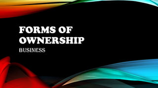 FORMS OF
OWNERSHIP
BUSINESS

 