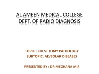AL AMEEN MEDICAL COLLEGE
DEPT. OF RADIO DIAGNOSIS
 