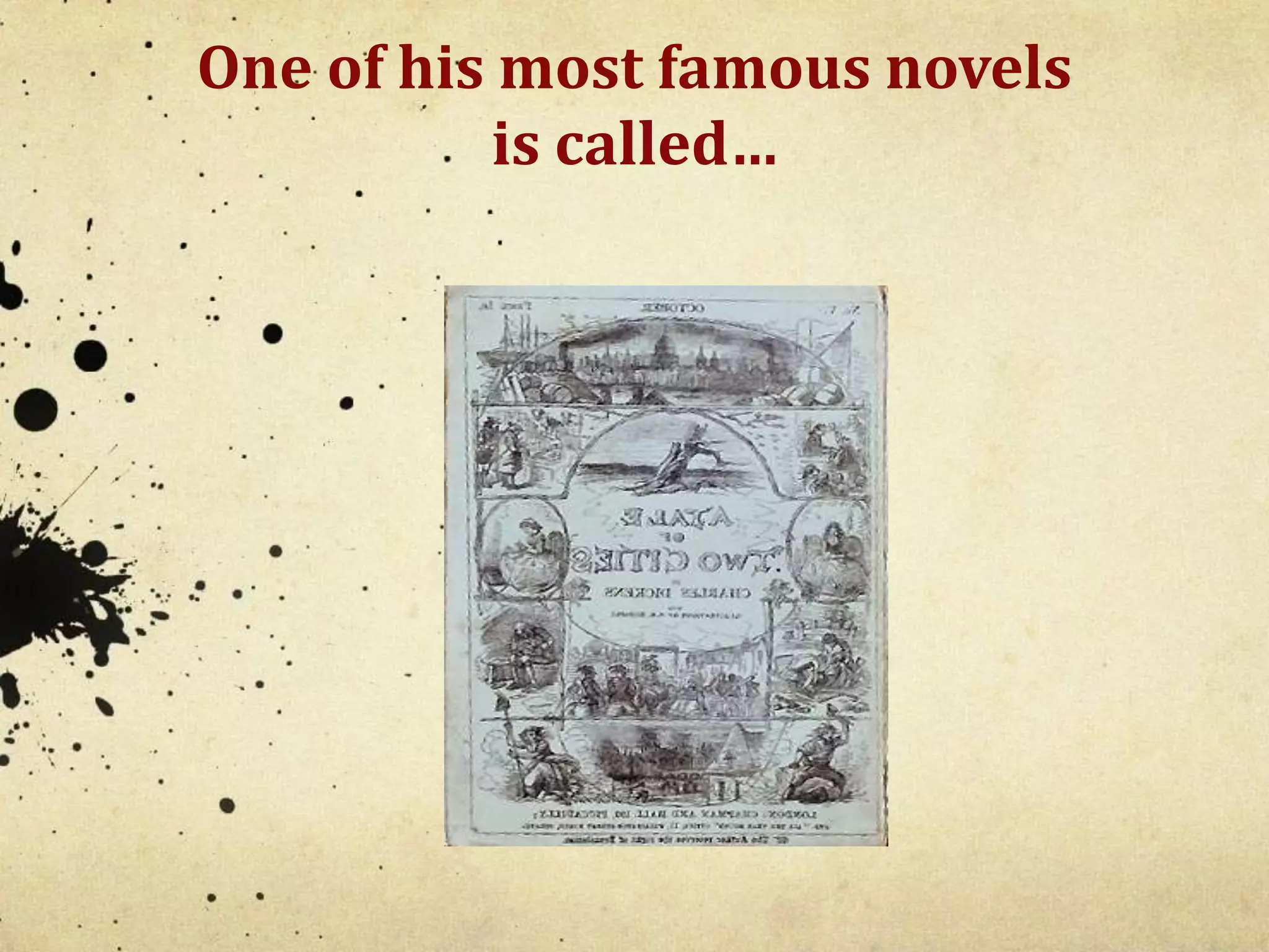 One of his most famous novels 
is called… 
 