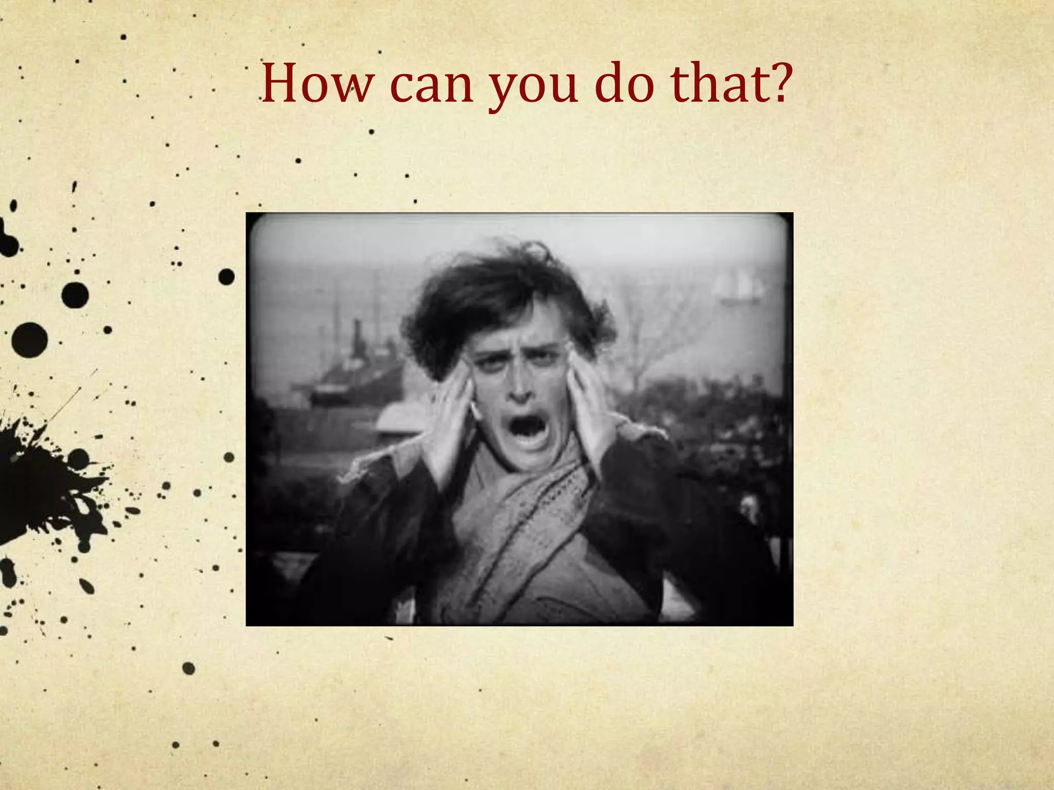 How can you do that? 
 