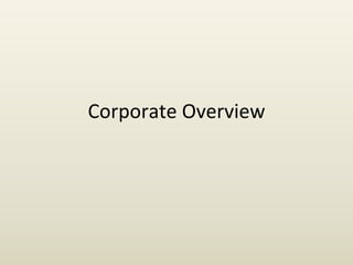 Corporate Overview
 