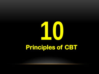 Principles of CBT
 