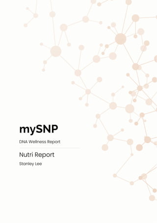 mySNP
DNA Wellness Report
Nutri Report
Stanley Lee
 
