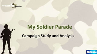 My Soldier Parade
Campaign Study and Analysis
 