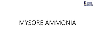 MYSORE AMMONIA
 