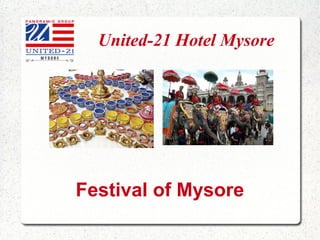 United-21 Hotel Mysore

Festival of Mysore

 