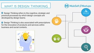 Design Thinking refers to the cognitive, strategic and
practical processes by which design concepts are
developed by design teams.
Design Thinking is also associated with prescriptions
for the innovation of products and services within
business and social contexts.
 