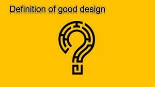 Definition of good design
 