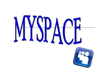 MYSPACE 