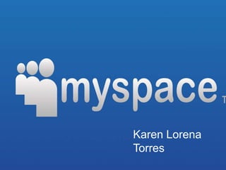 myspace



      Karen Lorena
      Torres
 