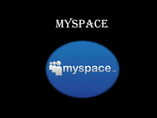 Myspace
 