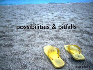 Myspace or Yours: Possibilities and Pitfalls