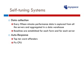 Self-
Self-tuning Systems

Data collection
  Every fifteen minutes performance data is captured from all
  the servers and...