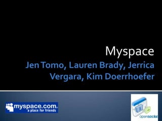 Jen Tomo, Lauren Brady, JerricaVergara, Kim Doerrhoefer Myspace 