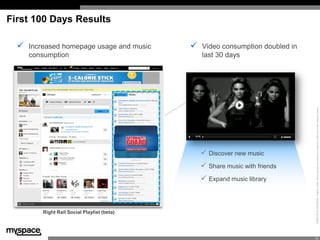 First 100 Days Results

     Increased homepage usage and music            Video consumption doubled in
      consumptio...