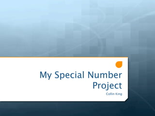 My Special Number
            Project
               Collin King
 