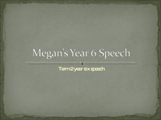 Term 2 year six speech 