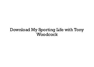 Download My Sporting Life with Tony
Woodcock
 